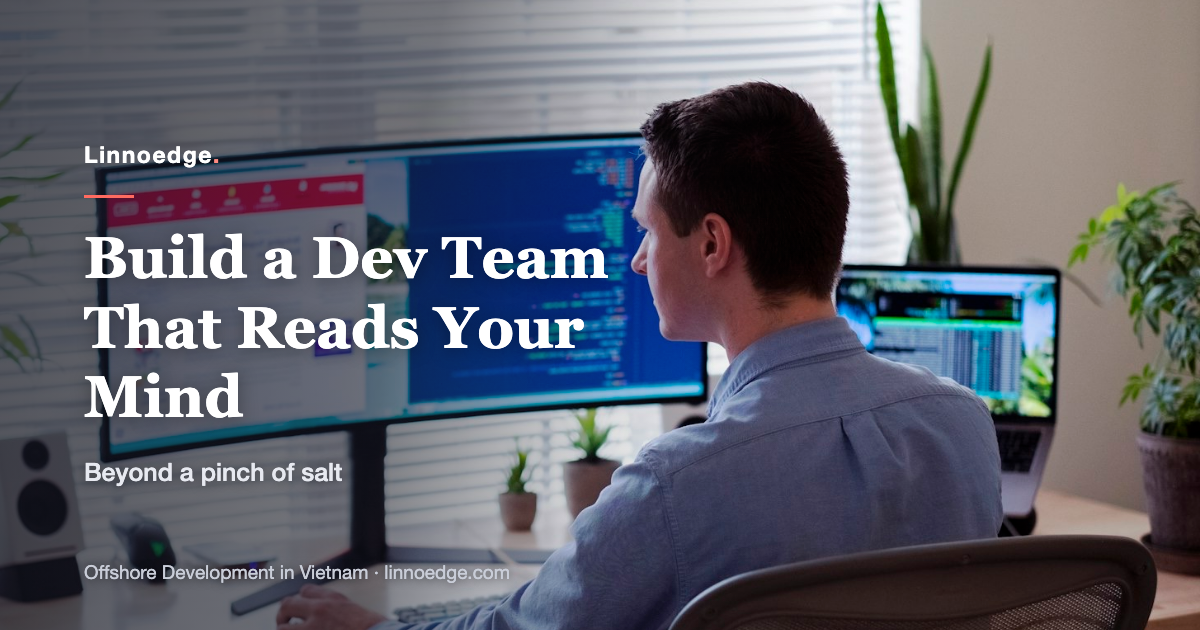 Build a development team that understands “A pinch of salt”