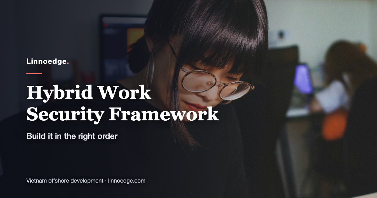 How to Build a Hybrid Work Security Framework (Step-by-Step)