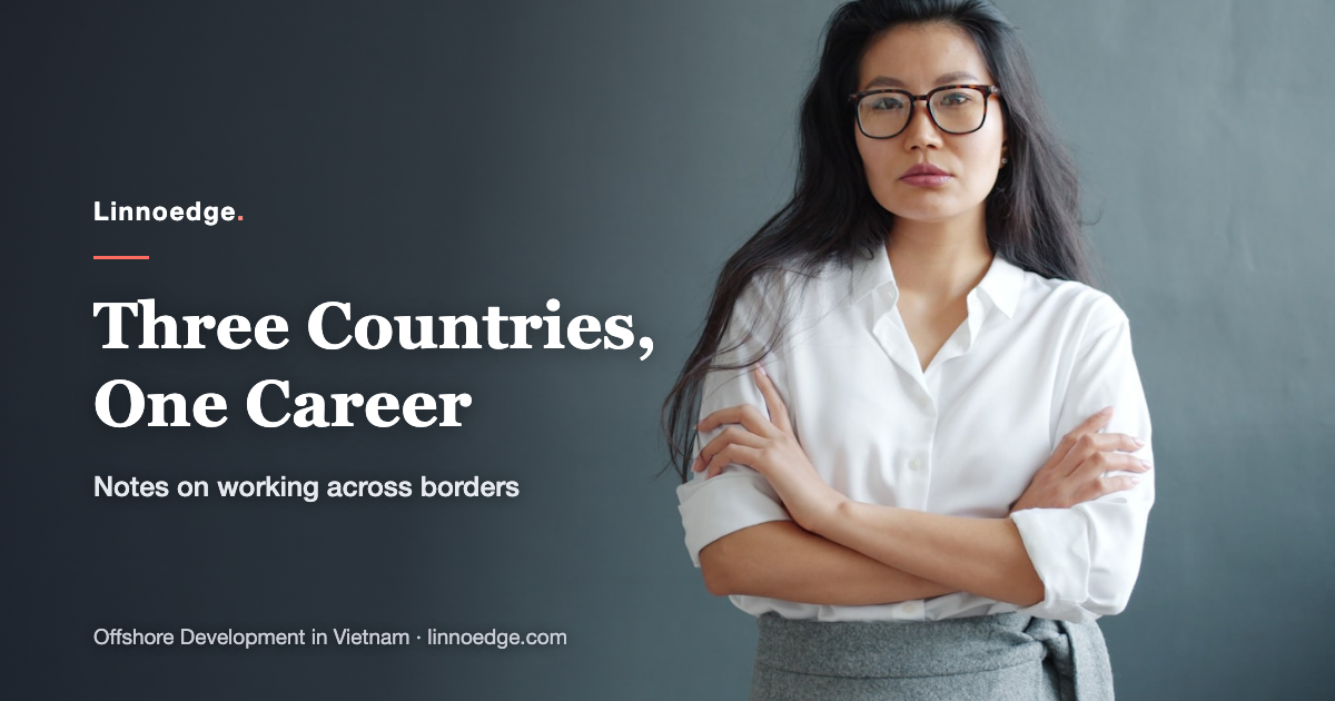 Three countries, One career: My reflections on working across borders