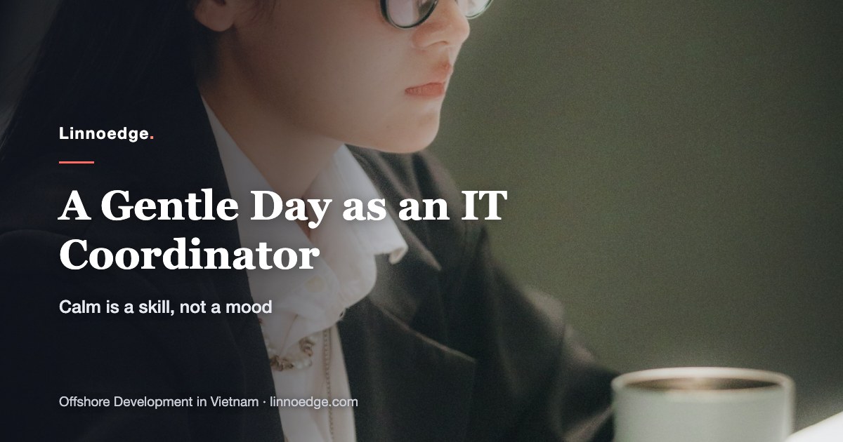 🌿 A “gentle” day in the life of an IT Coordinator