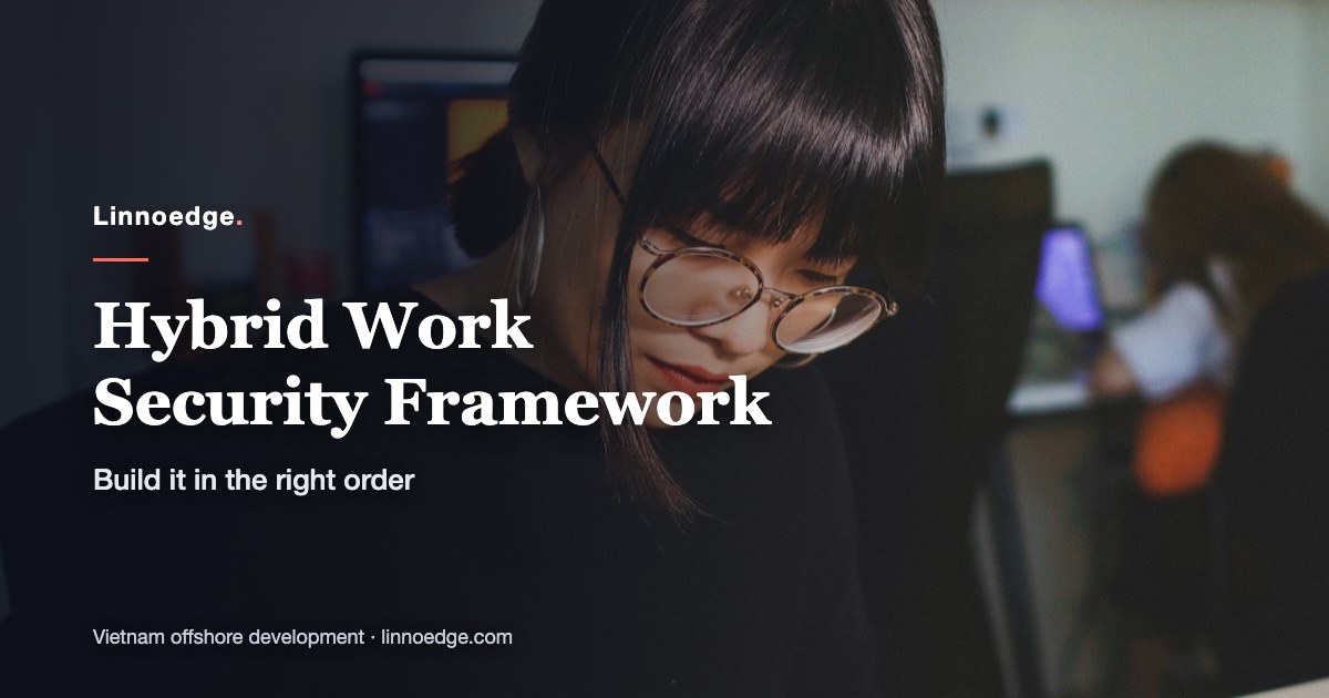 How to Build a Hybrid Work Security Framework (Step-by-Step)