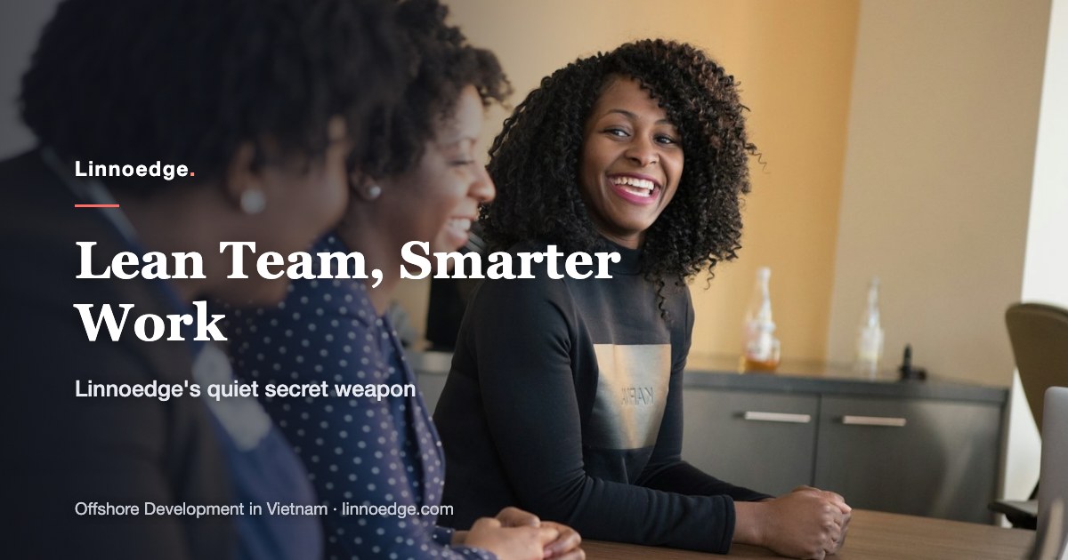 Empowering a Lean Team: Why “working smarter” is Linnoedge’s secret weapon