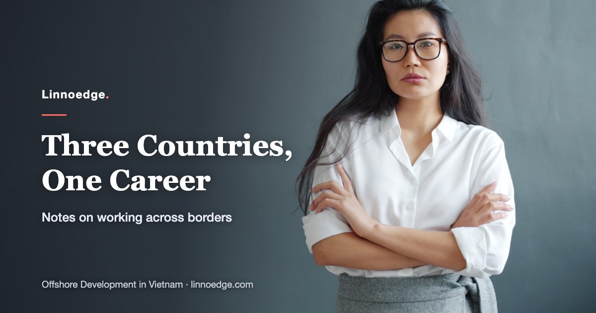 Three countries, One career: My reflections on working across borders