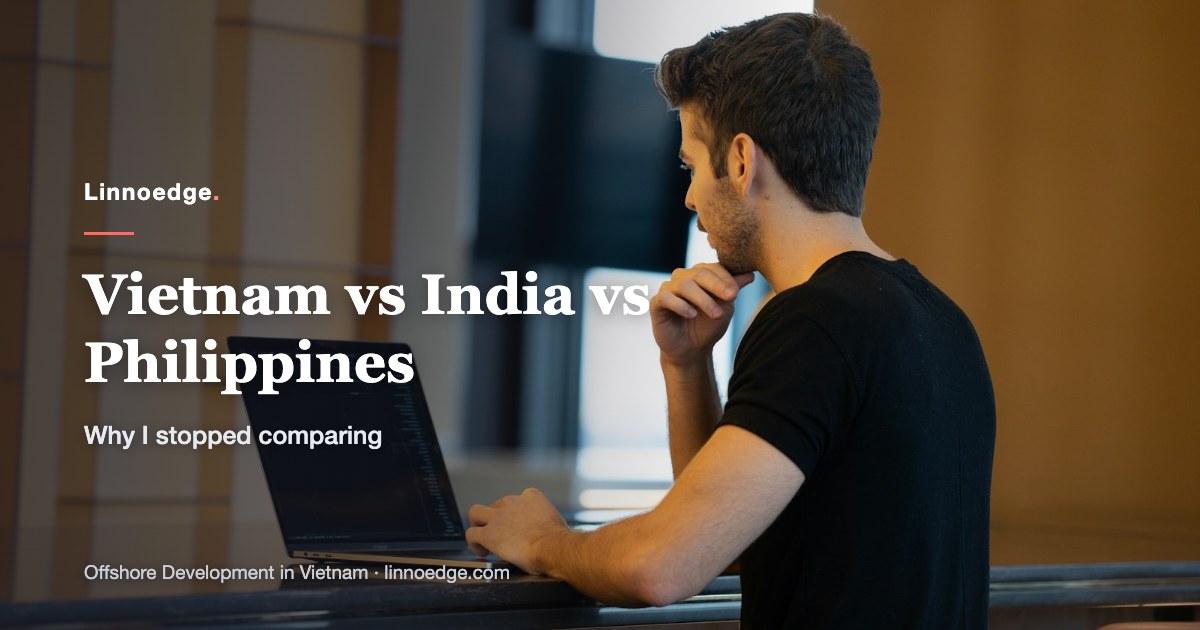 Why I Stopped Comparing Vietnam vs. India vs. Philippines — And What I Use Instead (A CEO’s 15-Year Field Note)