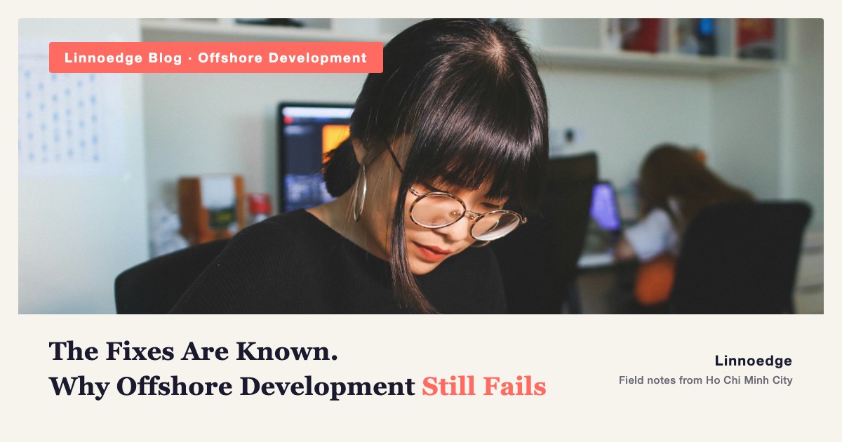 The Fixes Are Known. Why Offshore Development Still Fails